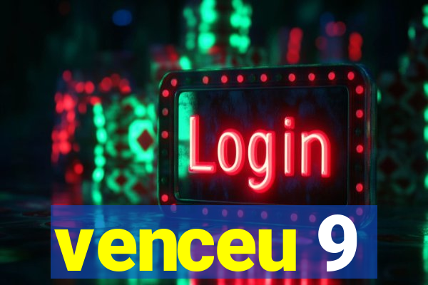 venceu 9